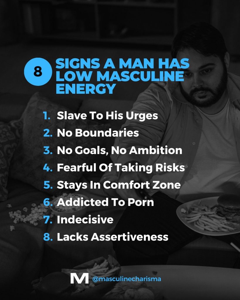 8 Signs A Man Has Low Masculine Energy That Turns Women Off Masculine Charisma